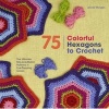 75 Colorful Hexagons to Crochet - The Ultimate Mix-And-Match Patterns in Eye-Popping Colors (Paperback) - Leonie Morgan Photo