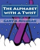 The Alphabet with a Twist (Paperback) - Gary a Milligan Photo