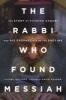 The Rabbi Who Found Messiah - The Story of Yitzhak Kaduri and His Prophecies of the Endtime (Hardcover) - Carl Gallups Photo