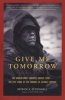 Give Me Tomorrow - The Korean War's Greatest Untold story--The Epic Stand of the Marines of George Company (Paperback) - Patrick K ODonnell Photo