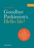 Goodbye Parkinson's, Hello Life - The Gyro-Kinetic Method for Eliminating Symptoms and Reclaiming Your Good Health (Paperback) - Alex Kerten Photo