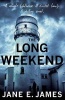 The Long Weekend (Paperback) - Jane E James Photo