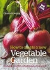 How to Create a New Vegetable Garden - Producing a Beautiful and Fruitful Garden from Scratch (Hardcover) - Charles Dowding Photo