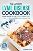 The Ultimate Lyme Disease Cookbook - Your Guide to the Lyme Disease Diet - One of the Best Lyme Disease Books You Will Find (Paperback) - Gordon Rock Photo