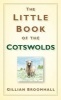 The Little Book of the Cotswolds (Hardcover, New) - Gillian Broomhall Photo