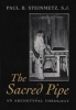 The Sacred Pipe - An Archetypal Theology (Hardcover, New) - Paul B Steinmetz Photo