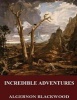 Incredible Adventures (Paperback) - Algernon Blackwood Photo