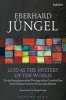 God as the Mystery of the World - On the Foundation of the Theology of the Crucified One in the Dispute Between Theism and Atheism (Paperback) - Eberhard Jungel Photo