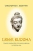 Greek Buddha - Pyrrho's Encounter with Early Buddhism in Central Asia (Hardcover) - Christopher I Beckwith Photo