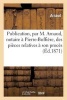 Publication, Par M. , Notaire a Pierre-Buffiere, Des Pieces Relatives a Son Proces (French, Paperback) - Arnaud Photo