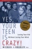 Yes, Your Teen is Crazy - Loving Your Kid without Losing Your Mind (Paperback) - Michael J Bradley Photo