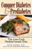 Conquer Diabetes and Prediabetes - The Low-Carb Mediterranean Diet (Paperback, annotated edition) - M D Steve Parker Photo