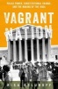 Vagrant Nation - Police Power, Constitutional Change, and the Making of the 1960s (Hardcover) - Risa L Goluboff Photo