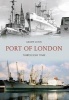 Port of London Through Time (Paperback) - Geoff Lunn Photo