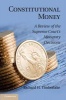 Constitutional Money - A Review of the Supreme Court's Monetary Decisions (Hardcover, New) - Richard H Timberlake Photo