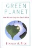 Green Planet - How Plants Keep the Earth Alive (Paperback) - Stanley A Rice Photo