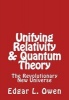 Unifying Relativity & Quantum Theory - The Revolutionary New Universe (Paperback) - Edgar L Owen Photo