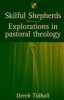 Skilful Shepherds - Explorations in Pastoral Theology (Paperback, New edition) - Derek Tidball Photo