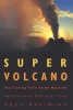 Super Volcano - The Ticking Time Bomb Beneath Yellowstone National Park (Paperback) - Greg Breining Photo