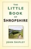 The Little Book of Shropshire (Hardcover) - John Shipley Photo