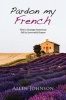 Pardon My French - How a Grumpy American Fell in Love with France (Paperback) - Allen Johnson Photo