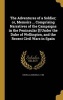 The Adventures of a Soldier; Or, Memoirs ... Comprising Narratives of the Campaigns in the Peninsular [!] Under the Duke of Wellington, and the Recent Civil Wars in Spain (Hardcover) - Edward B 1788 Costello Photo