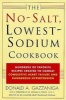 The No-Salt, Lowest-Sodium Cookbook - Hundreds of Favorite Recipes Created to Combat Congestive Heart Failure and Dangerous Hypertension (Paperback, First) - Donald A Gazzaniga Photo