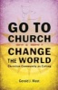 Go to Church, Change the World - Christian Community as Calling (Paperback) - Gerald J Mast Photo