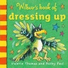 Wilbur's Book of Dressing Up (Board book) - Valerie Thomas Photo