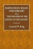 Babylonian Magic and Sorcery - Being the Prayers of the Lifting of the Hand, the Cuneiform Texts of a Group of Babylonian and Assyrian Incantations and Magical Formulae Edited with Transliterations, Translations and Full Vocabulary from Tablets of the Kuy Photo