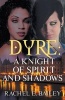 Dyre - A Knight of Spirit and Shadows (Paperback) - Rachel E Bailey Photo