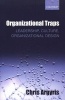 Organizational Traps - Leadership, Culture, Organizational Design (Paperback) - Chris Argyris Photo