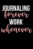 Journaling Forever Work Whenever - Blank Lined Journal - 6x9 - Motivational Quotes (Paperback) - Passion Imagination Journals Photo