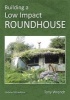 Building a Low Impact Roundhouse (Paperback, 4th Revised edition) - Tony Wrench Photo