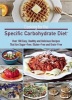 Cooking for the Specific Carbohydrate Diet - Over 100 Easy, Healthy, and Delicious Recipes That are Sugar-Free, Gluten-Free, and Grain-Free (Paperback) - Erica Kerwien Photo