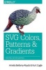 SVG Colors, Patterns, and Gradients - Painting Vector Graphics (Paperback) - Amelia Bellamy Royds Photo