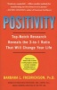 Positivity - Top-Notch Research Reveals the 3-To-1 Ratio That Will Change Your Life (Paperback) - Barbara Fredrickson Photo