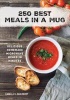 250 Best Meals in a Mug - Delicious Homemade Microwave Meals in Minutes (Paperback) - Camilla V Saulsbury Photo