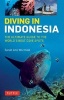 Diving in Indonesia - The Ultimate Guide to the World's Best Dive Spots: Bali, Komato, Sulawesi, Papua, and More (Paperback) - Sarah Ann Wormald Photo