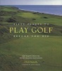 Fifty Places to Play Golf Before You Die - Golfing Experts Share the World's Greatest Destinations (Hardcover) - Chris Santella Photo