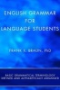 English Grammar for Language Students - Basic Grammatical Terminology Defined and Alphabetically Arranged (Paperback) - Frank X Braun Photo