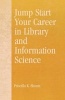 Jump Start Your Career in Library and Information Science (Paperback) - Priscilla K Shontz Photo