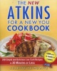 The New Atkins for a New You Cookbook - 200 Simple and Delicious Low-Carb Recipes in 30 Minutes or Less (Paperback, Original) - Colette Heimowitz Photo