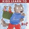 Kids Learn to Knit (Paperback) - Francois Hall Photo