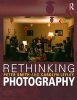 Rethinking Photography - Histories, Theories and Education (Paperback) - Peter Smith Photo