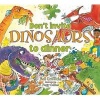 Don't Invite Dinosaurs to Dinner (Paperback) - Neil Griffiths Photo