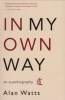 In My Own Way - An Autobiography (Paperback, 2nd ed) - Alan Watts Photo