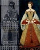 Painting in Britain 1500-1630 - Production, Influences, and Patronage (Hardcover) - Tarnya Cooper Photo