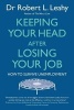 Keeping Your Head After Losing Your Job - How to Survive Unemployment (Paperback) - Robert L Leahy Photo