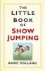 The Little Book of Show Jumping (Hardcover) - Anne Holland Photo